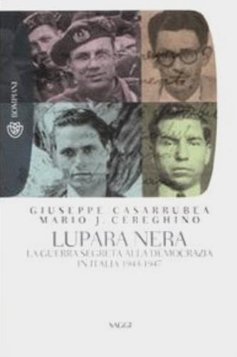 Lupara nera. La guerra segreta alla democrazia in Italia (1943-1947) - Giuseppe Casarrubea,Mario José Cereghino - 2