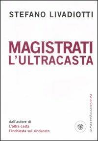 Magistrati. L'ultracasta - Stefano Livadiotti - copertina
