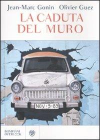 La caduta del muro - Jean-Marc Gonin,Olivier Guez - copertina