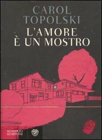 L'amore è un mostro - Carol Topolski - copertina