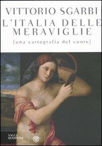 L' Italia delle meraviglie. Una cartografia del cuore - Vittorio Sgarbi - copertina