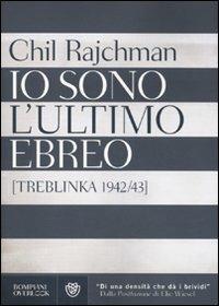 Io sono l'ultimo ebreo (Treblinka 1942-43) - Chil Rajchman - copertina
