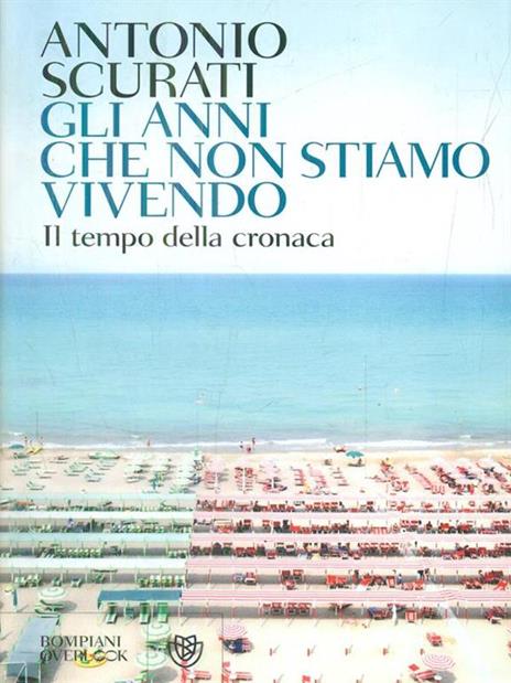 Gli anni che non stiamo vivendo - Antonio Scurati - 2