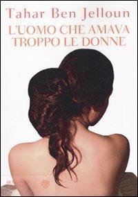 L' uomo che amava troppo le donne - Tahar Ben Jelloun - copertina