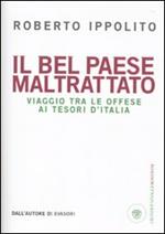 Il Bel Paese maltrattato. Viaggio tra le offese ai tesori d'Italia