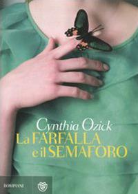 La farfalla e il semaforo - Cynthia Ozick - 2