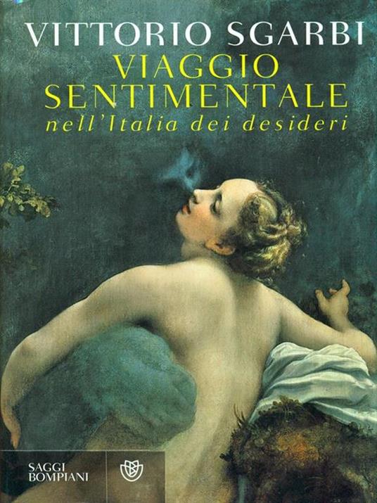 Viaggio sentimentale nell'Italia dei desideri - Vittorio Sgarbi - 4