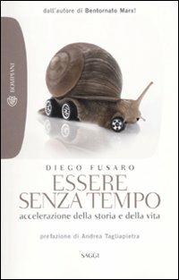 Essere senza tempo. Accelerazione della storia e della vita - Diego Fusaro - copertina