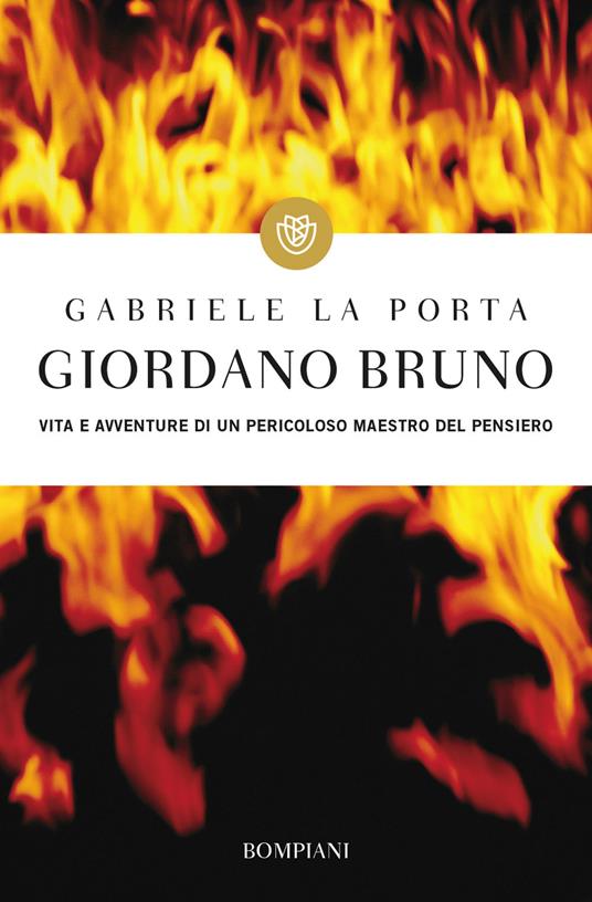 Giordano Bruno. Vita e avventure di un pericoloso maestro del pensiero - Gabriele La Porta - copertina