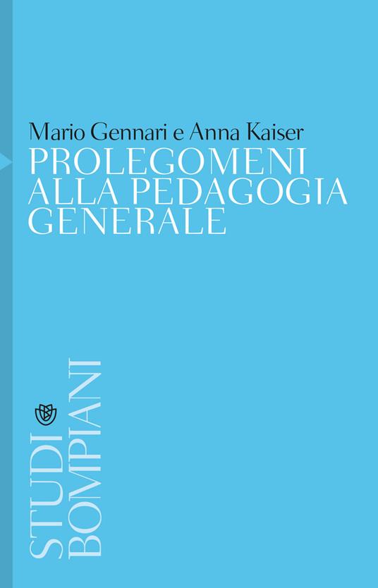 Prolegomeni alla pedagogia generale - Mario Gennari,Anna Kaiser - copertina