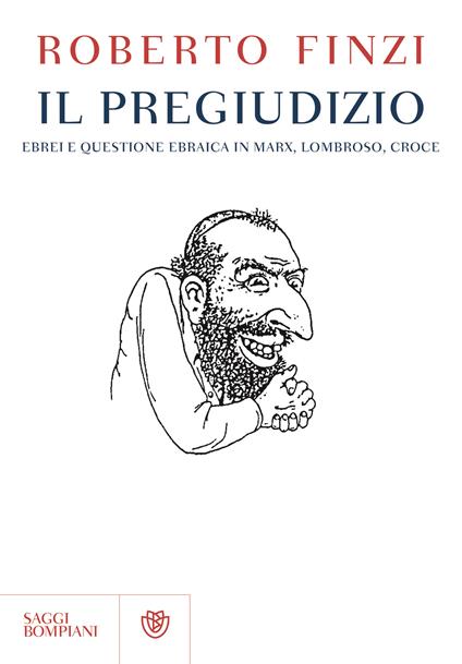 Il pregiudizio. Ebrei e questione ebraica in Marx, Lombroso, Croce - Roberto Finzi - copertina