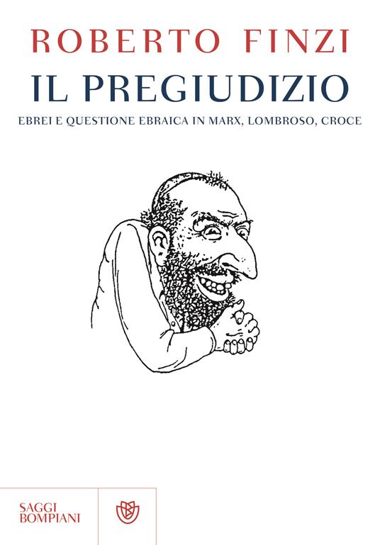 Il pregiudizio. Ebrei e questione ebraica in Marx, Lombroso, Croce - Roberto Finzi - copertina