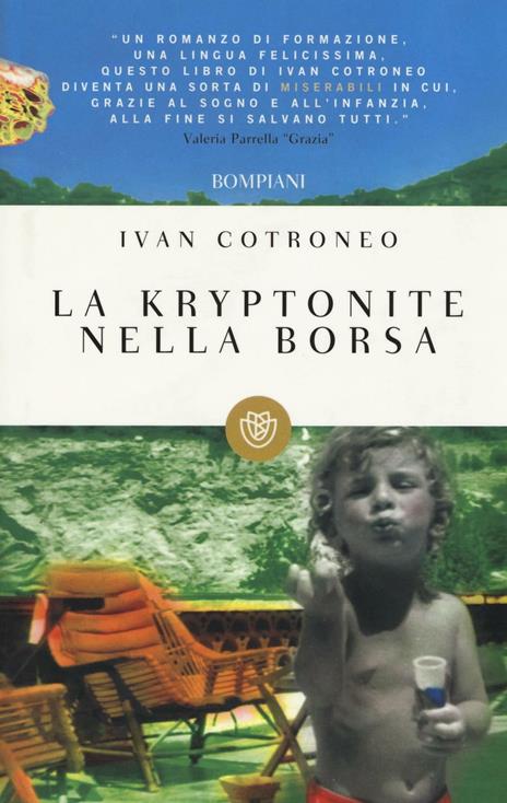 La kryptonite nella borsa - Ivan Cotroneo - copertina
