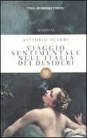 Libro Viaggio sentimentale nell'Italia dei desideri Vittorio Sgarbi