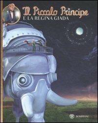 Il Piccolo Principe e la regina di Giada. Ediz. illustrata - copertina