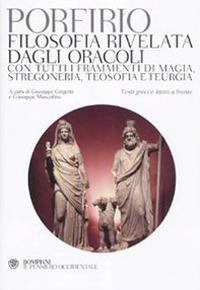 Filosofia rivelata dagli oracoli. Con tutti i frammenti di magia, stregoneria, teosofia e teurgia. Testi greci e latini a fronte - Porfirio - copertina