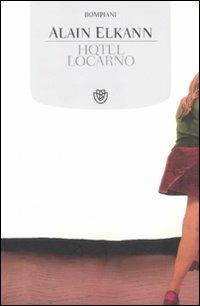 Hotel Locarno - Alain Elkann - copertina