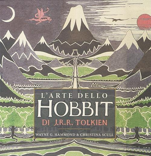 L' arte dello Hobbit di J. R. R. Tolkien. Ediz. illustrata - G. Hammond  Wayne - Christina Scull - - Libro - Bompiani 