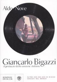 Giancarlo Bigazzi, il geniaccio della canzone italiana - Aldo Nove - copertina
