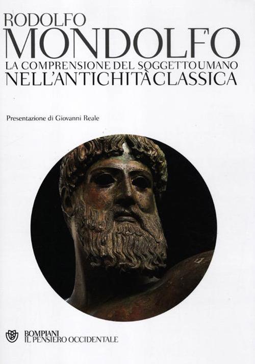 La comprensione del soggetto umano nell'antichità classica - Rodolfo Mondolfo - copertina