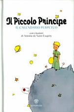 Il Piccolo Principe. Il calendario perpetuo. Ediz. illustrata