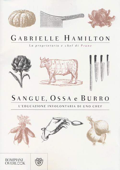 Sangue, ossa e burro. L'educazione involontaria di uno chef - Gabrielle Hamilton - copertina