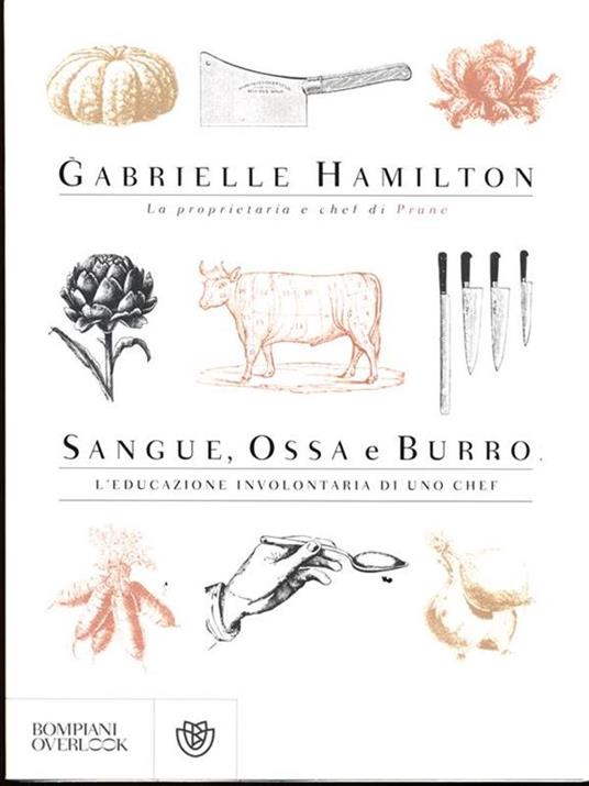 Sangue, ossa e burro. L'educazione involontaria di uno chef - Gabrielle Hamilton - 2