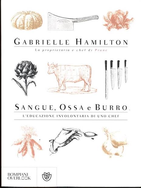 Sangue, ossa e burro. L'educazione involontaria di uno chef - Gabrielle Hamilton - 5