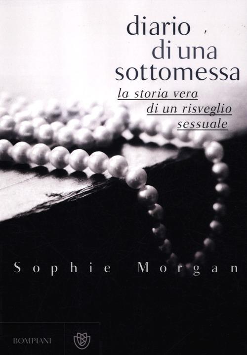 Diario di una sottomessa. La storia vera di un risveglio sessuale - Sophie Morgan - copertina