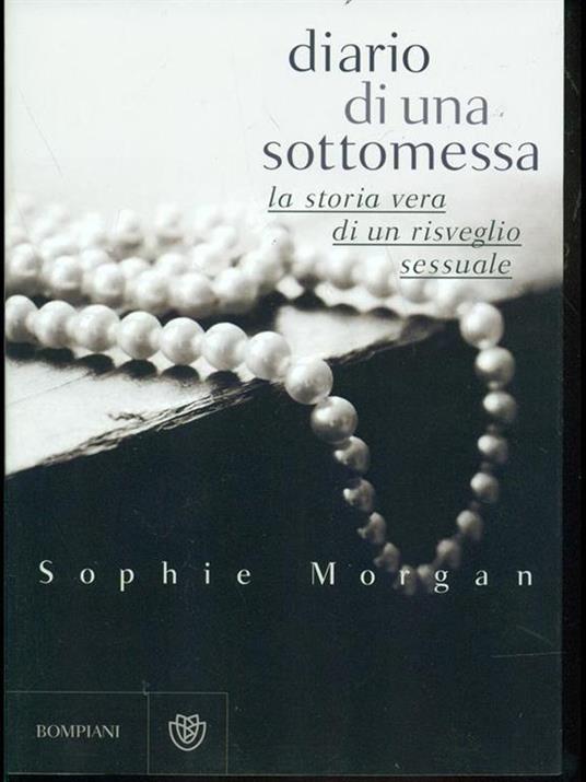 Diario di una sottomessa. La storia vera di un risveglio sessuale - Sophie Morgan - 2