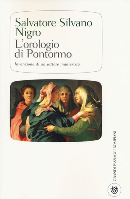 L'orologio di Pontormo invenzione di un pittore manierista - Salvatore Silvano Nigro - copertina