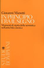 In principio era il segno. Momenti di storia della semiotica nell'antichità classica