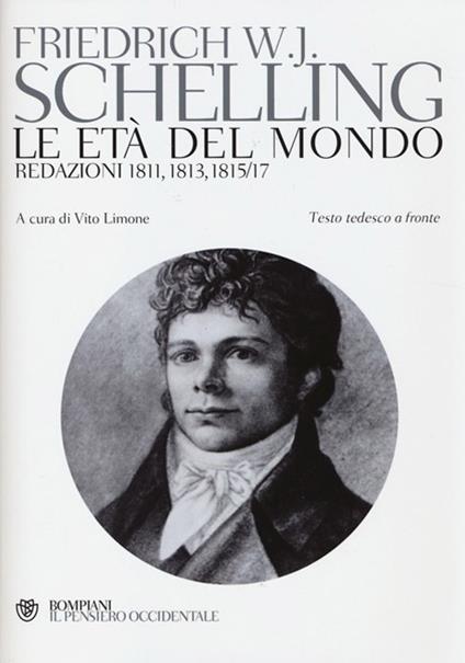 Le età del mondo. Redazioni 1811, 1813, 1815/17. Testo tedesco a fronte - Friedrich W. Schelling - copertina