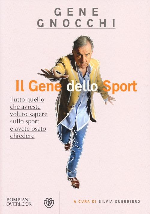 Il gene dello sport. Tutto quello che avreste voluto sapere sullo sport e avete osato chiedere - Gene Gnocchi - copertina