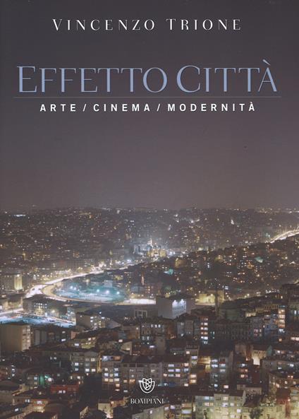 Effetto città. Arte cinema modernità. Ediz. illustrata - Vincenzo Trione - copertina