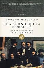 Una sconosciuta moralità. Quando Verlaine sparò a Rimbaud