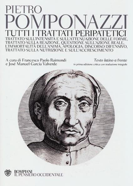 Tutti i trattati peripatetici. Testo latino a fronte - Pietro Pomponazzi - copertina