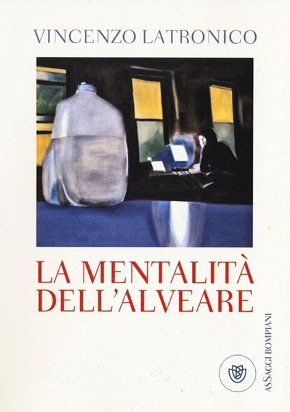 La mentalità dell'alveare - Vincenzo Latronico - copertina