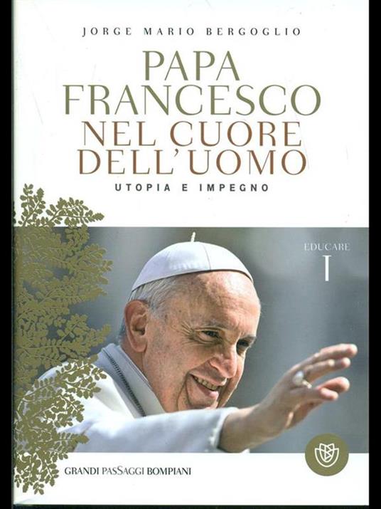Nel cuore dell'uomo. Utopia e impegno. Educare. Vol. 1 - Francesco (Jorge Mario Bergoglio) - copertina