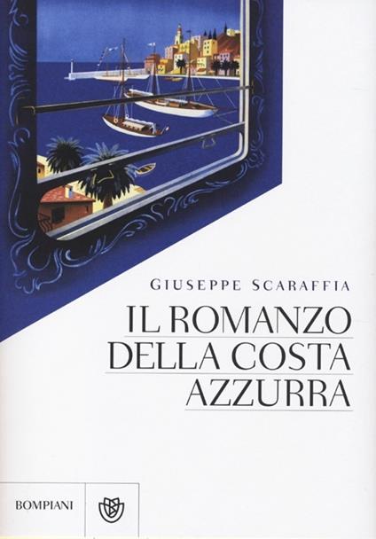 Il romanzo della Costa Azzurra. Ediz. illustrata - Giuseppe Scaraffia - copertina