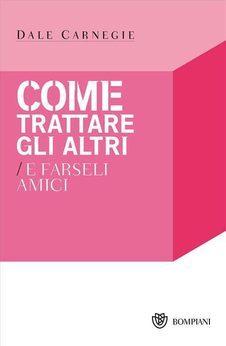 Come trattare gli altri e farseli amici - Dale Carnegie - copertina