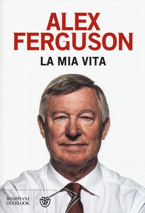 La mia vita - Alex Ferguson - copertina