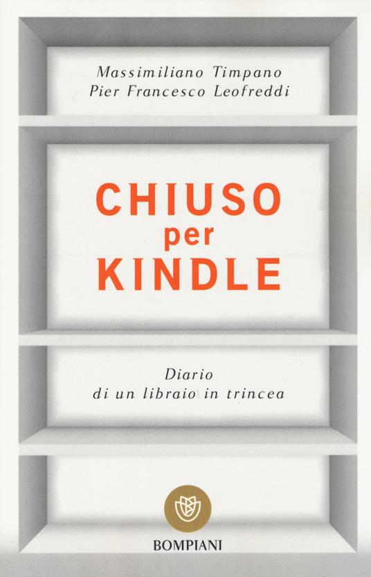 Chiuso per Kindle. Diario di un libraio in trincea - Massimiliano Timpano,P. Francesco Leofreddi - copertina