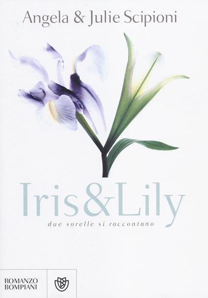 Iris & Lily - Angela Scipioni,Julie Scipioni - copertina