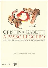 A passo leggero. Esercizi di introspezione e circospezione - Cristina Gabetti - copertina
