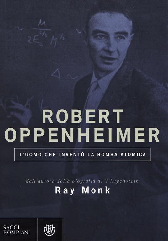 Robert Oppenheimer. L'uomo che inventò la bomba atomica - Ray Monk - copertina