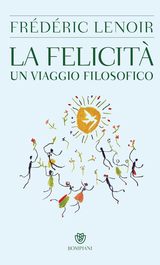 La felicità. Un viaggio filosofico - Frédéric Lenoir - copertina