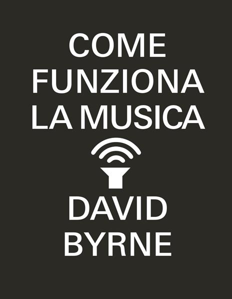 Come funziona la musica - David Byrne - copertina