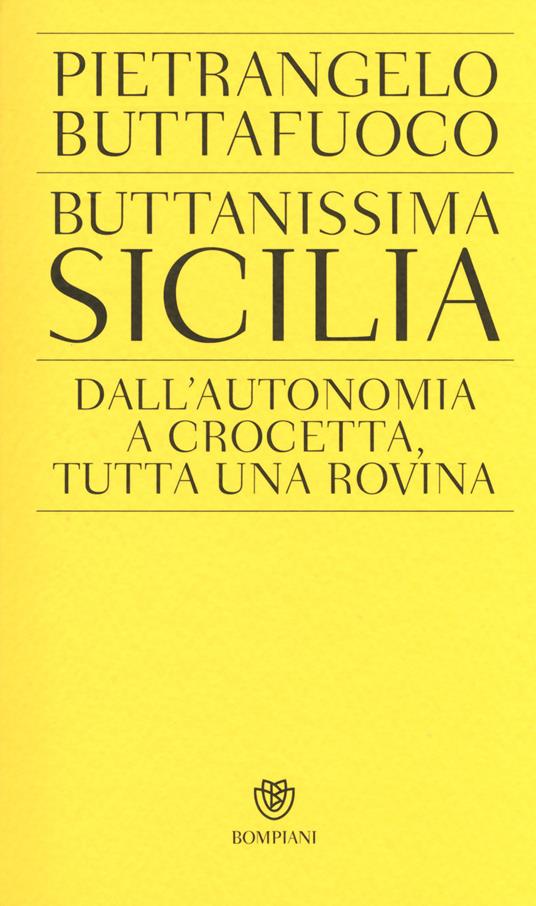 Buttanissima Sicilia. Dall'autonomia a Crocetta, tutta una rovina - Pietrangelo Buttafuoco - copertina