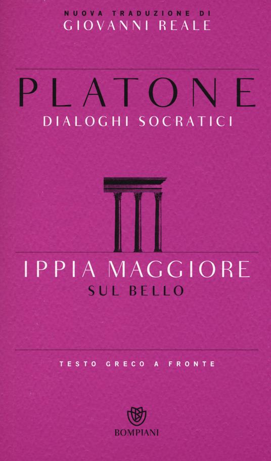 Ippia Maggiore. Sul bello. Dialoghi socratici. Testo greco a fronte - Platone - copertina